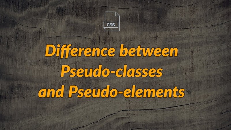 Learn the Difference Between Pseudo Elements and Pseudo Classes